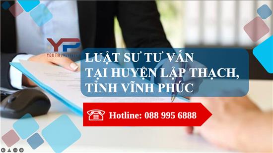 Luật sư tư vấn tại huyện Lập Thạch, tỉnh Vĩnh Phúc